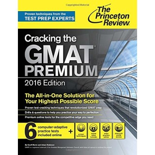 Cracking The Gmat Premium Edition With 6 Computer-Adaptive Practice Tests, 2016 (Graduate School Test Preparation) Premium Edition